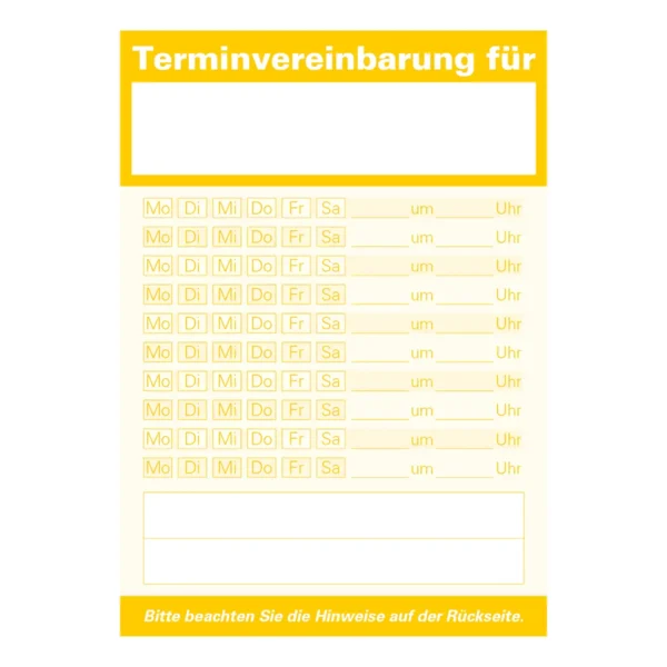 Gelber Terminzettel mit 10 Zeilen, in denen links Felder mit den Wochentagen zum Ankreuzen und rechts ein Datumsfeld und ein Feld für die Uhrzeit ist sind.