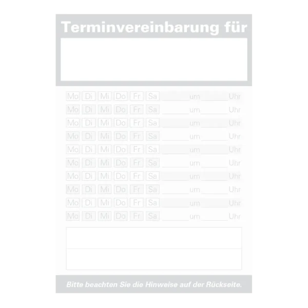 Grauer Terminzettel mit 10 Zeilen, in denen links Felder mit den Wochentagen zum Ankreuzen und rechts ein Datumsfeld und ein Feld für die Uhrzeit ist sind.